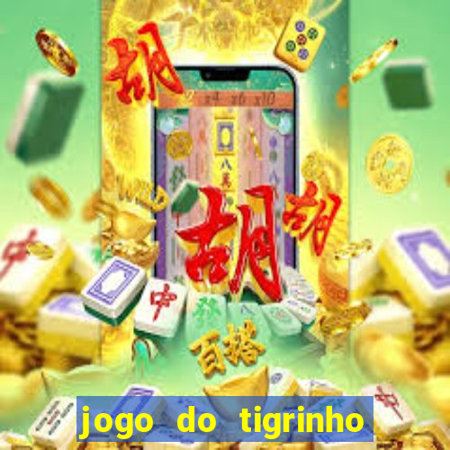 jogo do tigrinho que nao precisa depositar